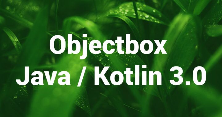 Objectbox database for Java / Kotlin 3.0